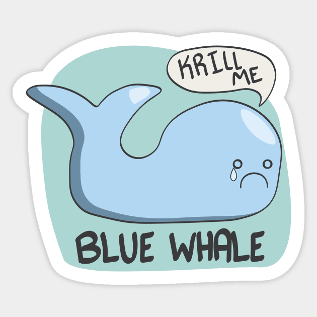 Blue Whale - Krill Me Sticker by Actually AJ Art